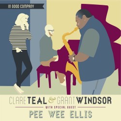 2014 Clare Teal & Grant Windsor - In Good Company (feat. Pee Wee Ellis) [16-44,1]