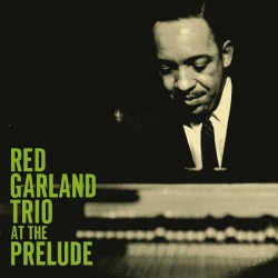 2006 Red Garland - Red Garland Trio at the Prelude {Prestige} [CD]