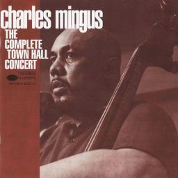 (Hard Bop, Big Band) [CD] Charles Mingus - The Complete Town Hall Concert - 1962 (1994), FLAC (tracks+.cue), lossless